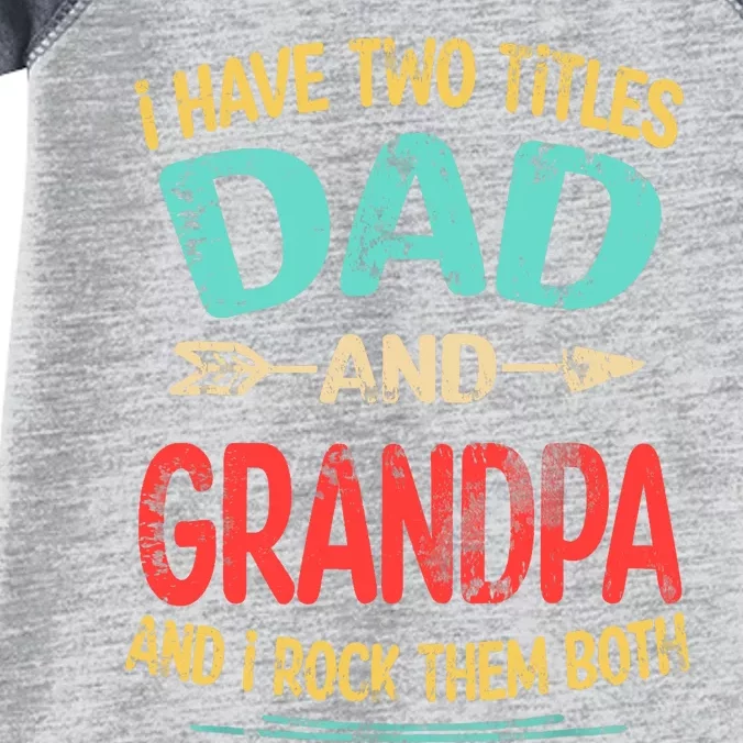 I Have Two Titles Dad And Grandpa Father's Day Grandpa Gift Infant Baby Jersey Bodysuit