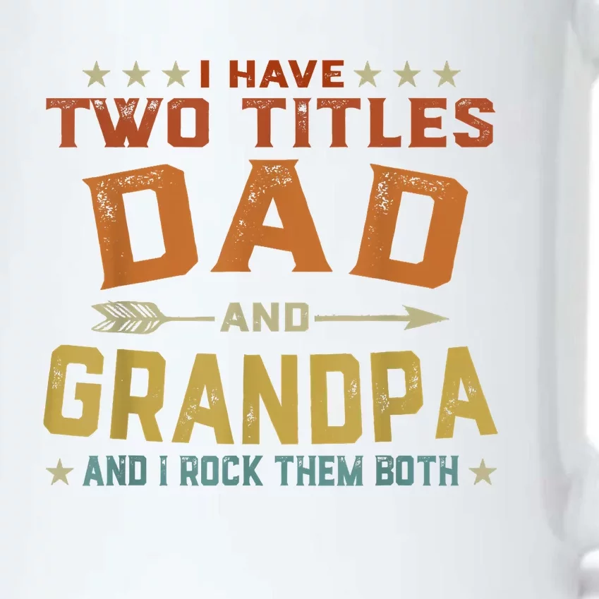 I Have Two Titles Dad And Grandpa Fathers Day Grandpa Gift Black Color Changing Mug