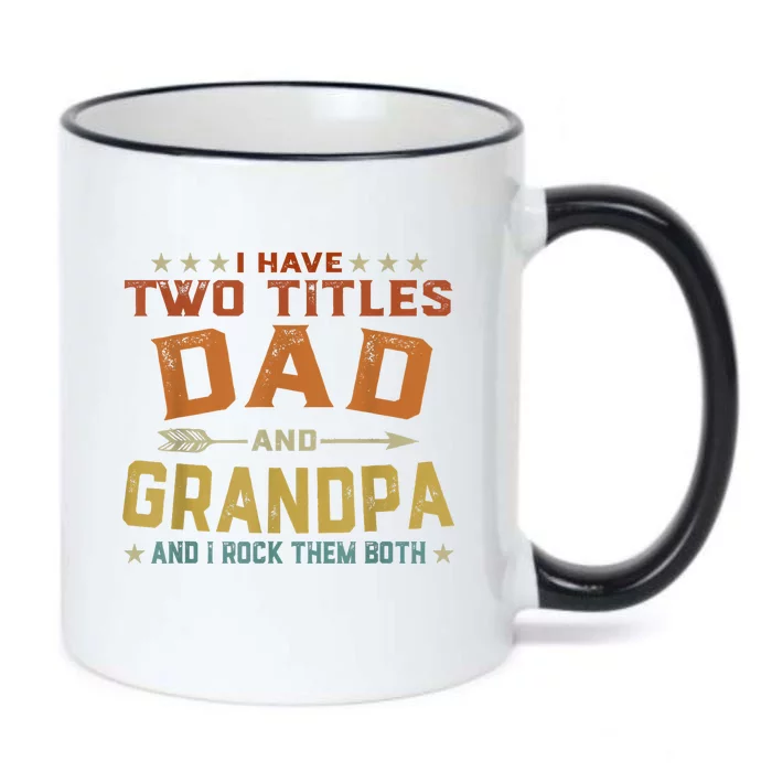 I Have Two Titles Dad And Grandpa Fathers Day Grandpa Gift Black Color Changing Mug