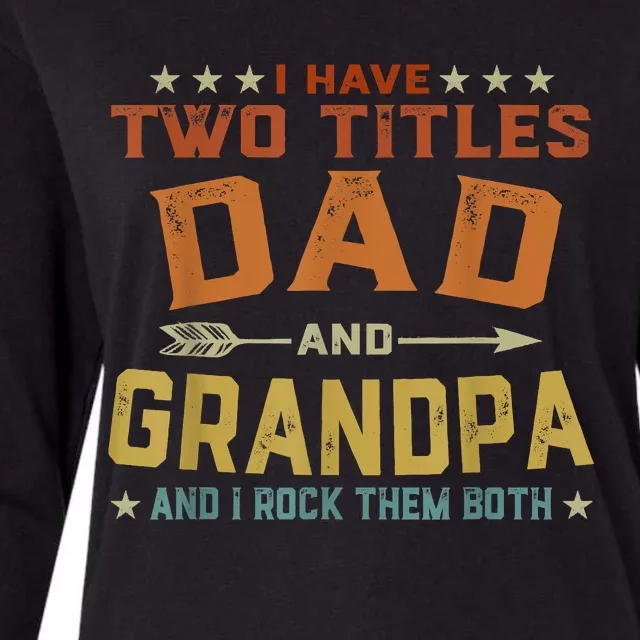 I Have Two Titles Dad And Grandpa Fathers Day Grandpa Gift Womens Cotton Relaxed Long Sleeve T-Shirt