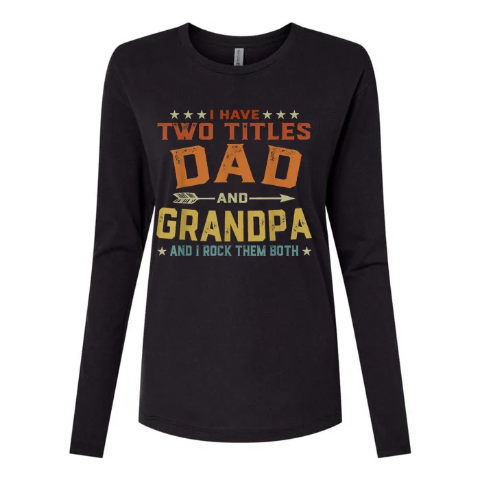 I Have Two Titles Dad And Grandpa Fathers Day Grandpa Gift Womens Cotton Relaxed Long Sleeve T-Shirt