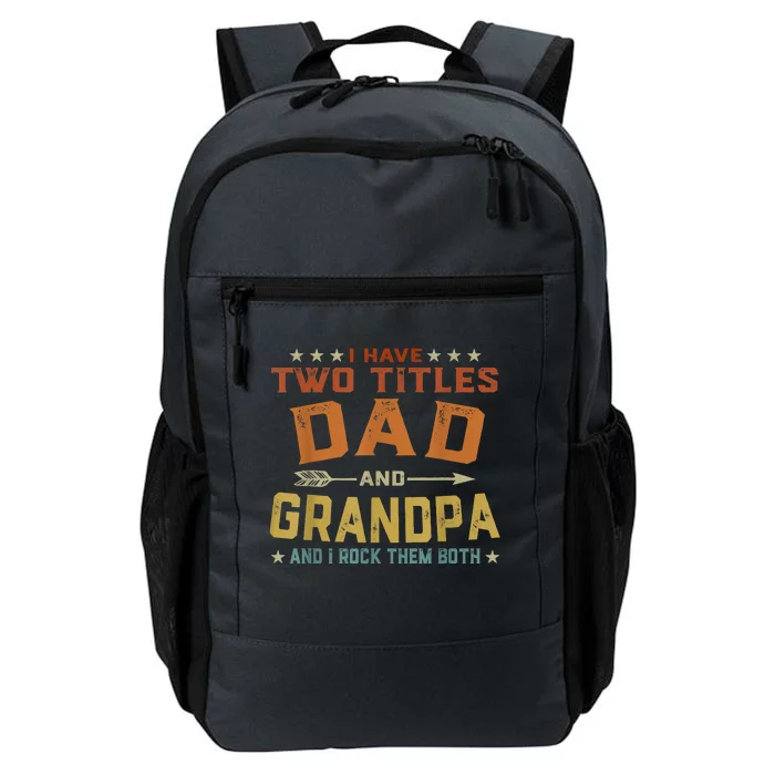 I Have Two Titles Dad And Grandpa Fathers Day Grandpa Gift Daily Commute Backpack