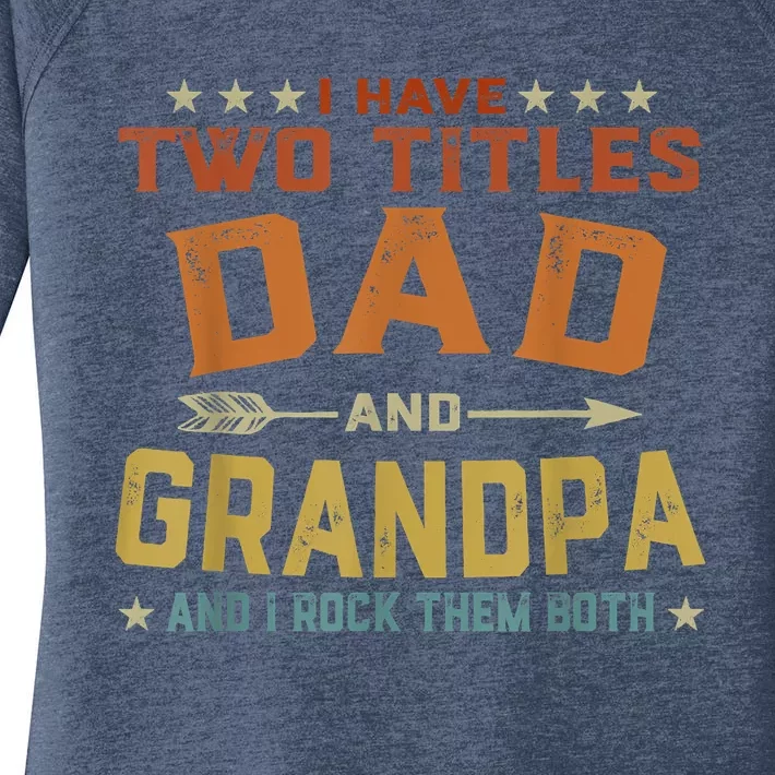 I Have Two Titles Dad And Grandpa Fathers Day Grandpa Gift Women's Perfect Tri Tunic Long Sleeve Shirt