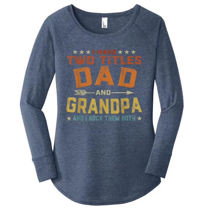 I Have Two Titles Dad And Grandpa Fathers Day Grandpa Gift Women's Perfect Tri Tunic Long Sleeve Shirt