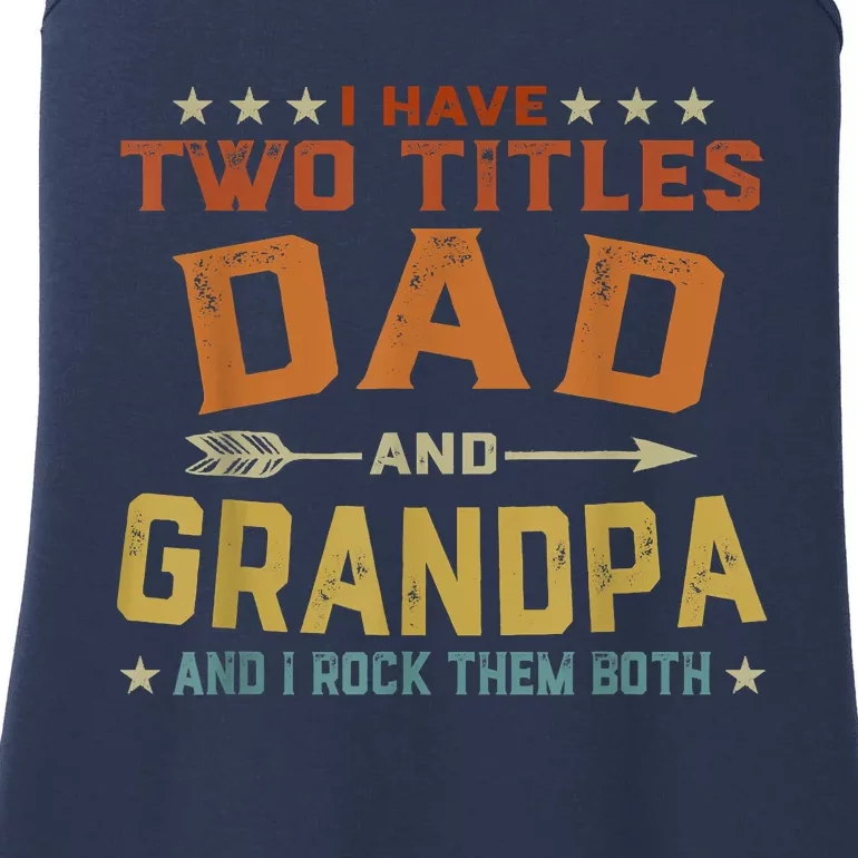 I Have Two Titles Dad And Grandpa Fathers Day Grandpa Gift Ladies Essential Tank