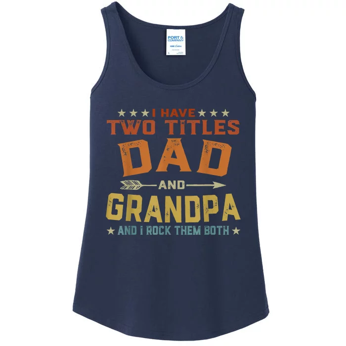 I Have Two Titles Dad And Grandpa Fathers Day Grandpa Gift Ladies Essential Tank