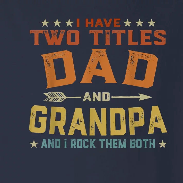 I Have Two Titles Dad And Grandpa Fathers Day Grandpa Gift Toddler Long Sleeve Shirt