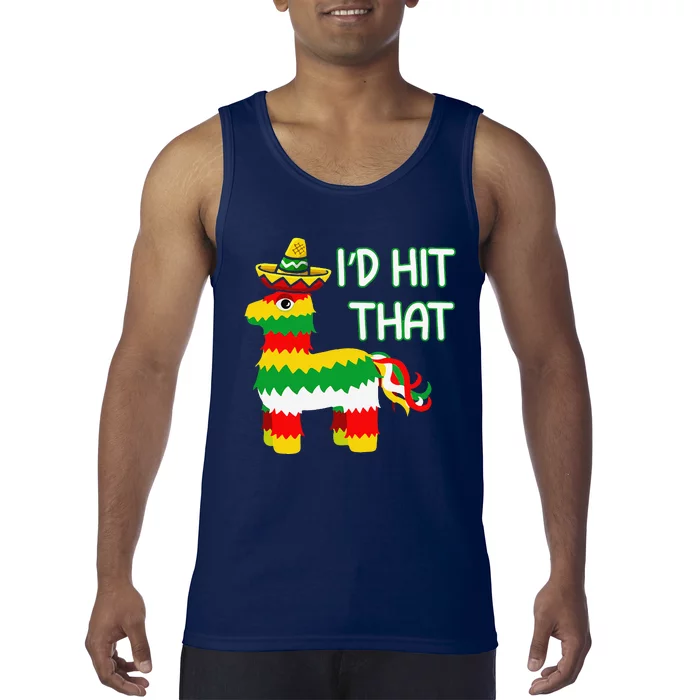 I'd Hit That Pinata For Cinco De Mayo Funny Mexican Tank Top