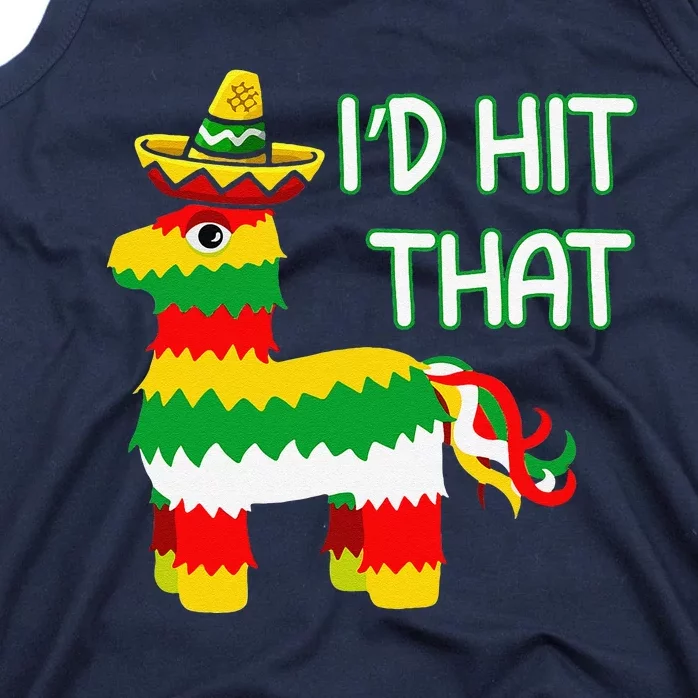 I'd Hit That Pinata For Cinco De Mayo Funny Mexican Tank Top