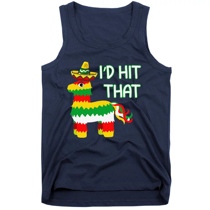 I'd Hit That Pinata For Cinco De Mayo Funny Mexican Tank Top