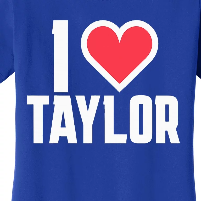 I Heart Taylor Love Design Women's T-Shirt