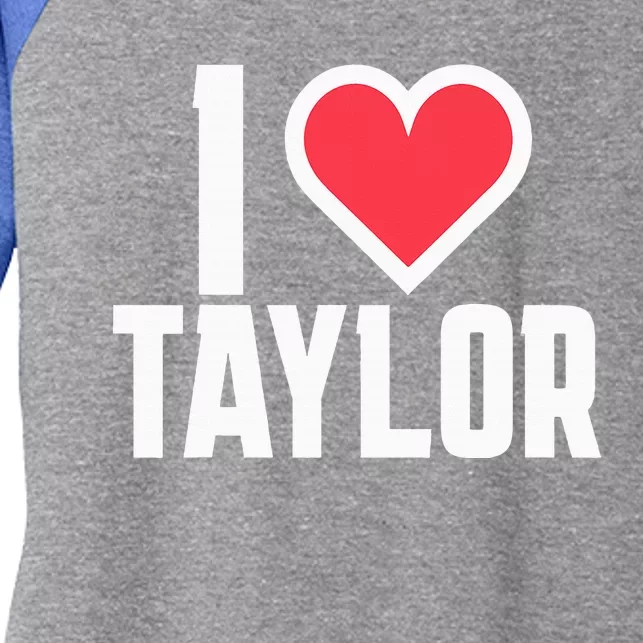 I Heart Taylor Love Design Women's Tri-Blend 3/4-Sleeve Raglan Shirt