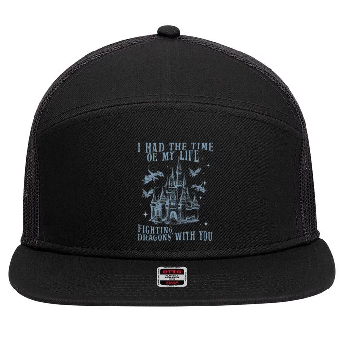 I Had The Time Of My Life Fighting Dragons With You Mythical 7 Panel Mesh Trucker Snapback Hat