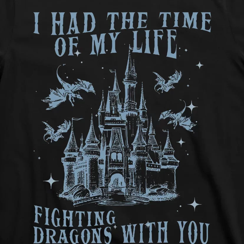 I Had The Time Of My Life Fighting Dragons With You Mythical T-Shirt