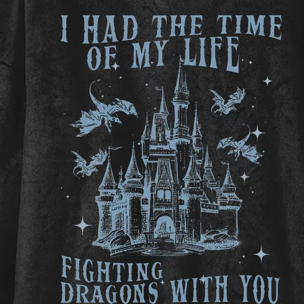 I Had The Time Of My Life Fighting Dragons With You Mythical Hooded Wearable Blanket