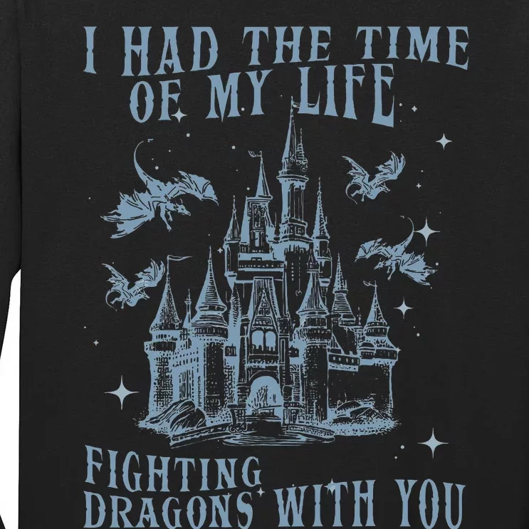 I Had The Time Of My Life Fighting Dragons With You Mythical Tall Long Sleeve T-Shirt