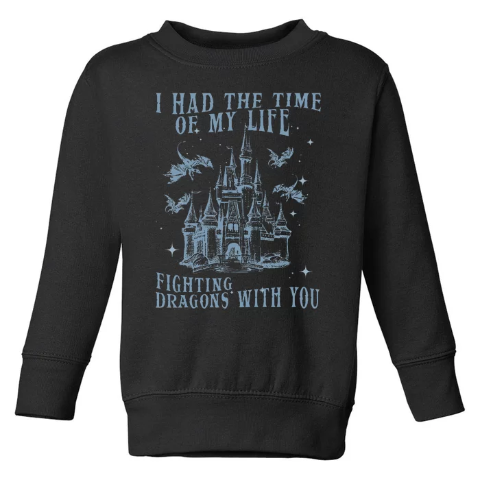 I Had The Time Of My Life Fighting Dragons With You Mythical Toddler Sweatshirt