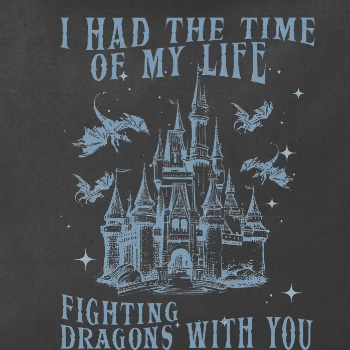 I Had The Time Of My Life Fighting Dragons With You Mythical Zip Tote Bag