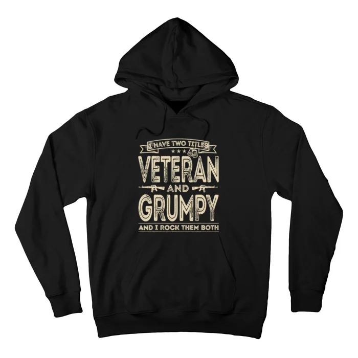 I have two titles Veteran and Grumpy Funny Proud US Army Hoodie