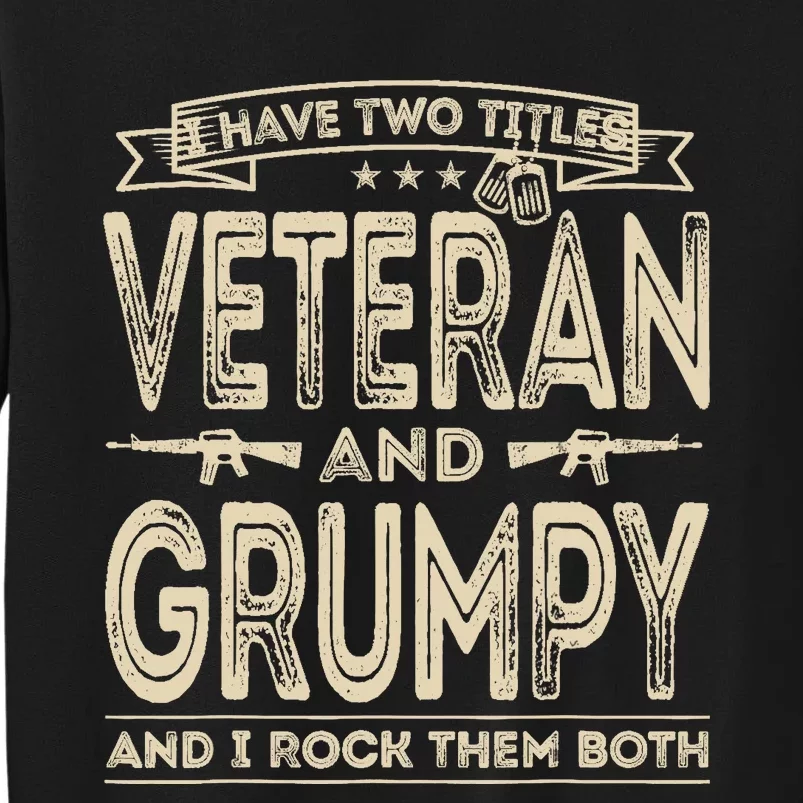 I have two titles Veteran and Grumpy Funny Proud US Army Sweatshirt