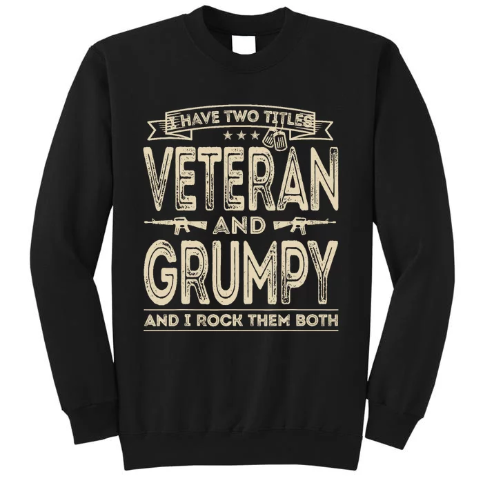 I have two titles Veteran and Grumpy Funny Proud US Army Sweatshirt