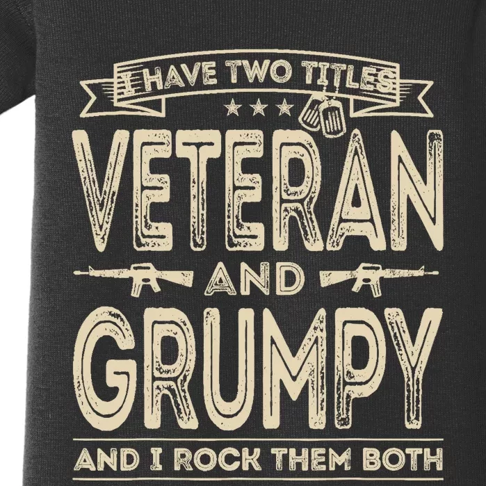 I have two titles Veteran and Grumpy Funny Proud US Army Baby Bodysuit