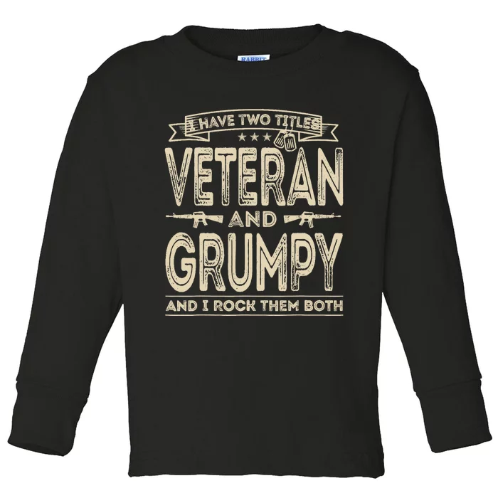 I have two titles Veteran and Grumpy Funny Proud US Army Toddler Long Sleeve Shirt