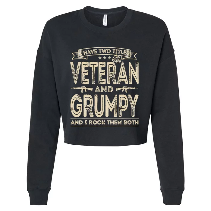 I have two titles Veteran and Grumpy Funny Proud US Army Cropped Pullover Crew