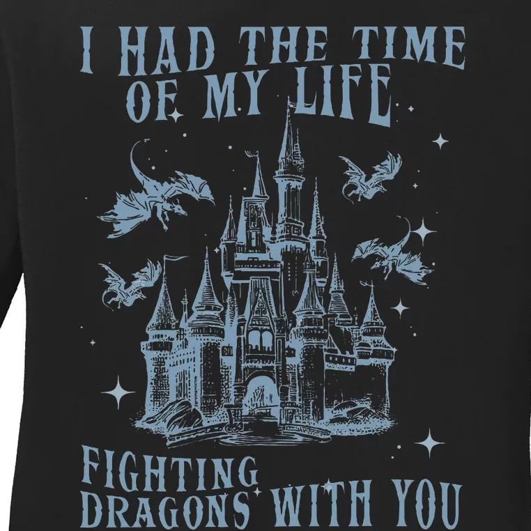 I Had The Time Of My Life Fighting Dragons With You Mythical Ladies Long Sleeve Shirt