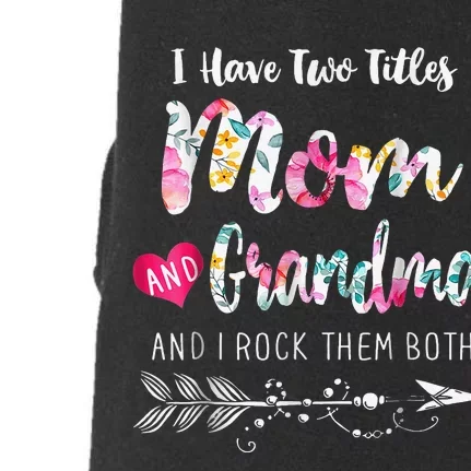 I Have Two Titles Mom And Grandma Floral Doggie 3-End Fleece Hoodie