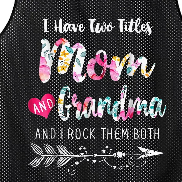 I Have Two Titles Mom And Grandma Floral Mesh Reversible Basketball Jersey Tank