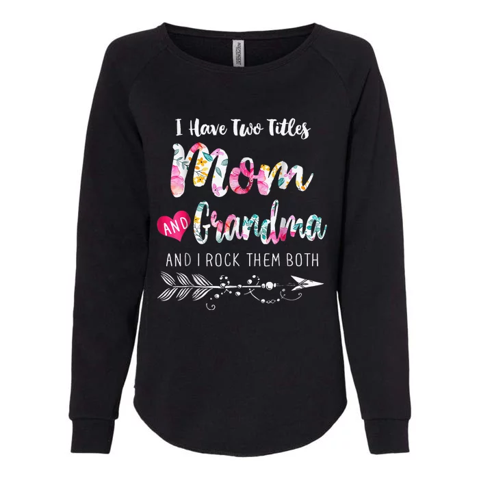 I Have Two Titles Mom And Grandma Floral Womens California Wash Sweatshirt