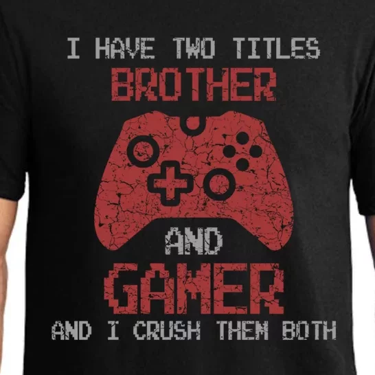 I Have Two Titles Brother And Gamer Sarcastic Gaming Gift Pajama Set