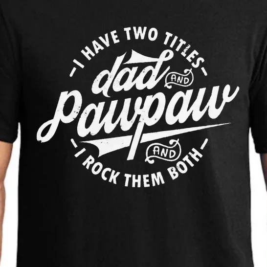 I Have Two Titles Dad and Pawpaw Funny saying Pawpaw gifts Pajama Set