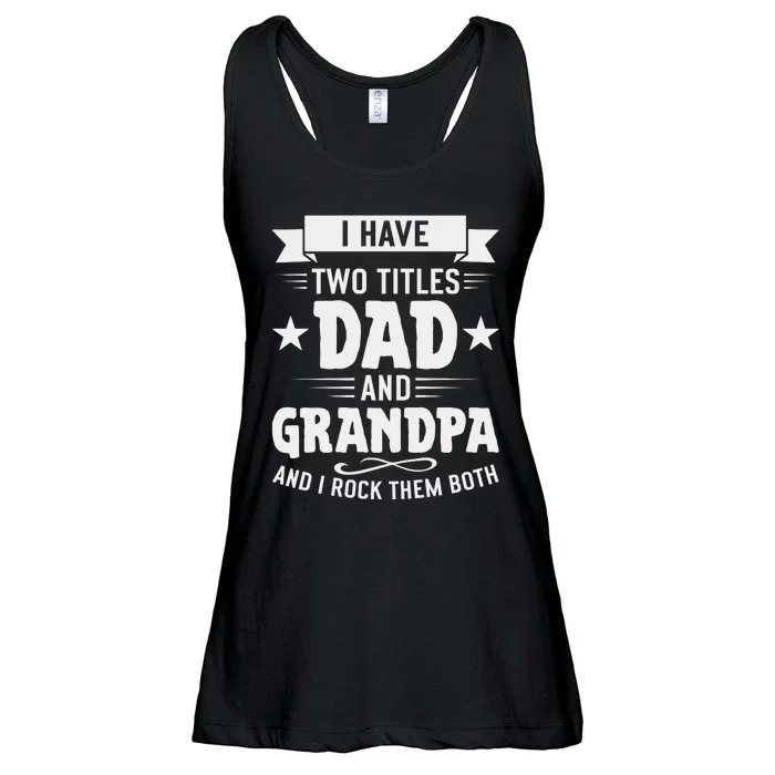 I Have Two Titles Dad And Grandpa Fathers Day Ladies Essential Flowy Tank