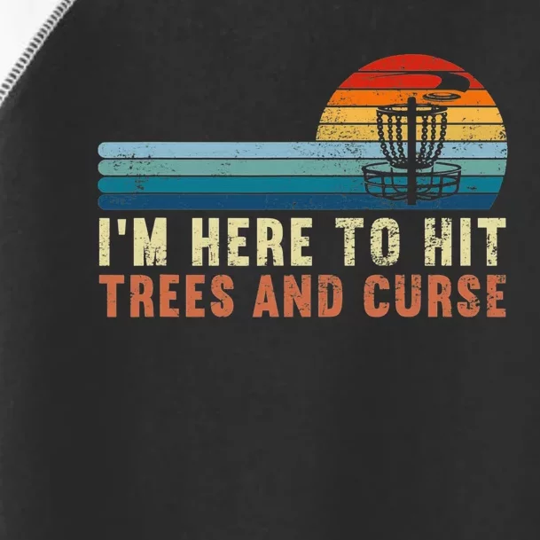 I'm Here To Hit Trees And Curse Disc Golf Gift Funny Toddler Fine Jersey T-Shirt