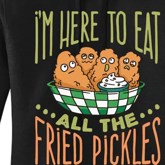 IM Here To Eat All The Fried Pickles Women's Pullover Hoodie