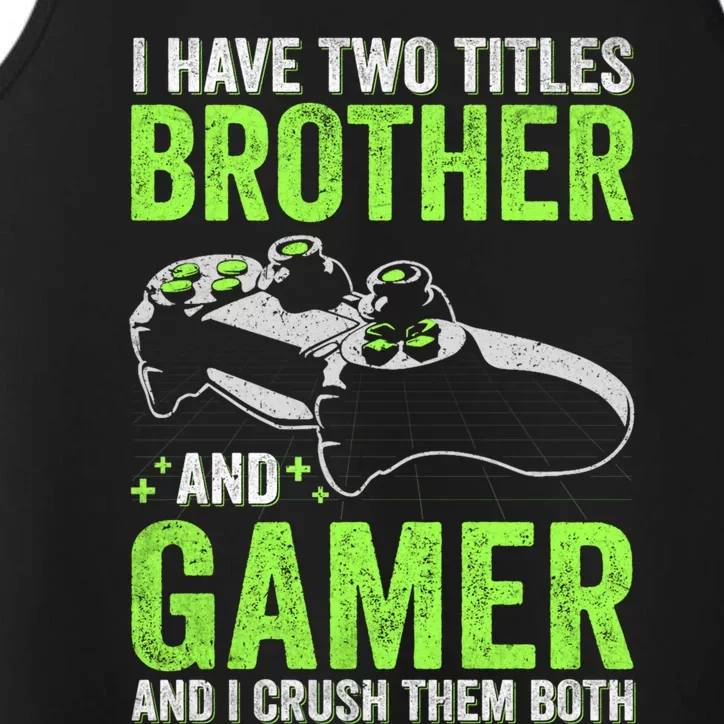 I Have Two Titles Brother And Gamer Video Games Brother Great Gift Performance Tank