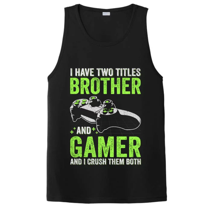 I Have Two Titles Brother And Gamer Video Games Brother Great Gift Performance Tank