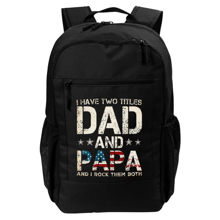 I Have Two Titles Dad And Papa Us American Flag Daily Commute Backpack