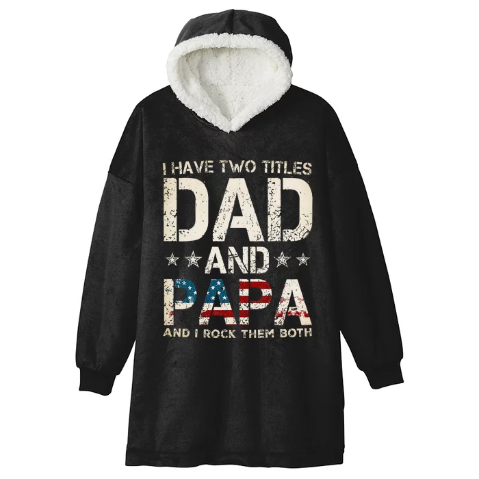 I Have Two Titles Dad And Papa Us American Flag Hooded Wearable Blanket