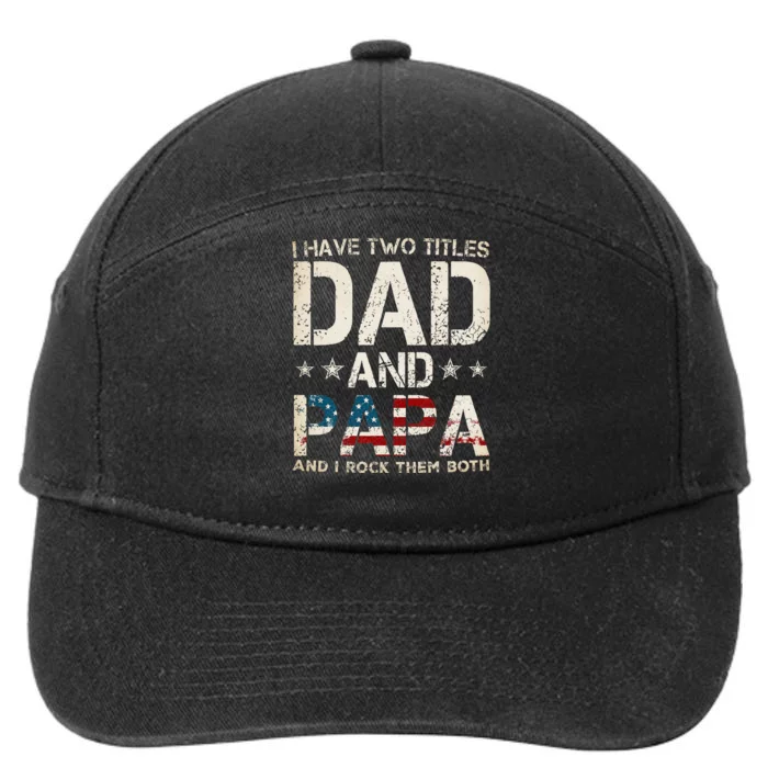 I Have Two Titles Dad And Papa Us American Flag 7-Panel Snapback Hat