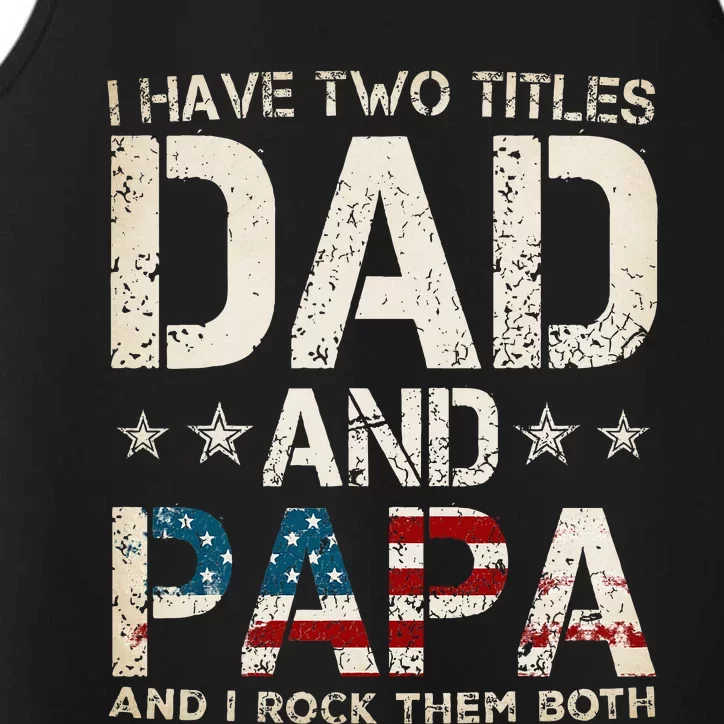 I Have Two Titles Dad And Papa Us American Flag Performance Tank