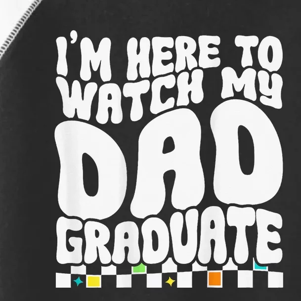 I'm Here To Watch My Dad Graduate Graduation Son Daughter Toddler Fine Jersey T-Shirt