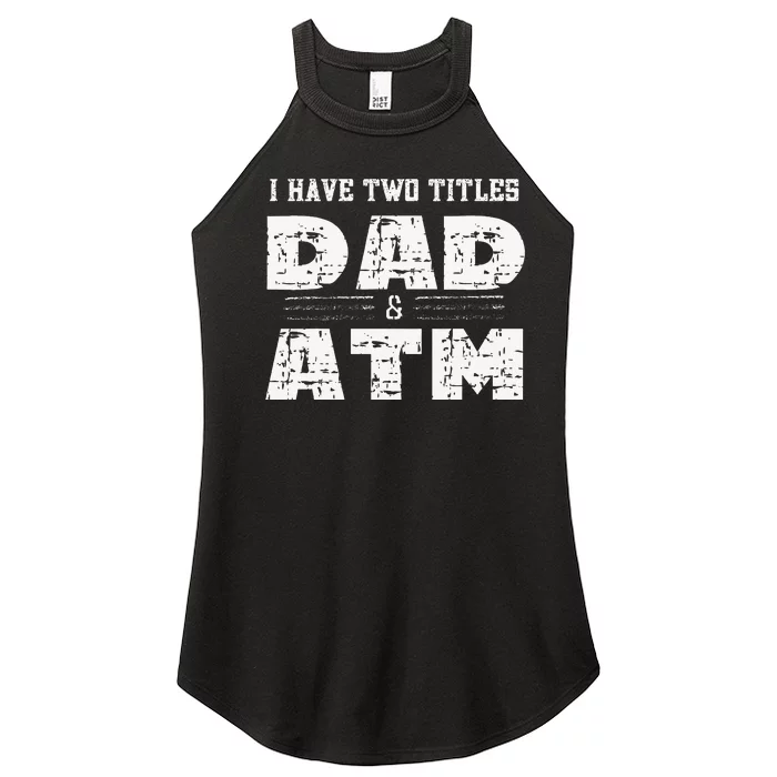 I Have Two Titles Dad & Atm Fathers Day Women’s Perfect Tri Rocker Tank