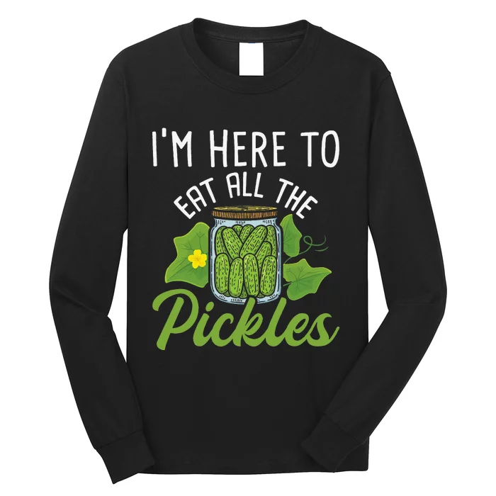 I'm Here To Eat All the Pickles Pickle Cucumber Vegetarian Long Sleeve Shirt