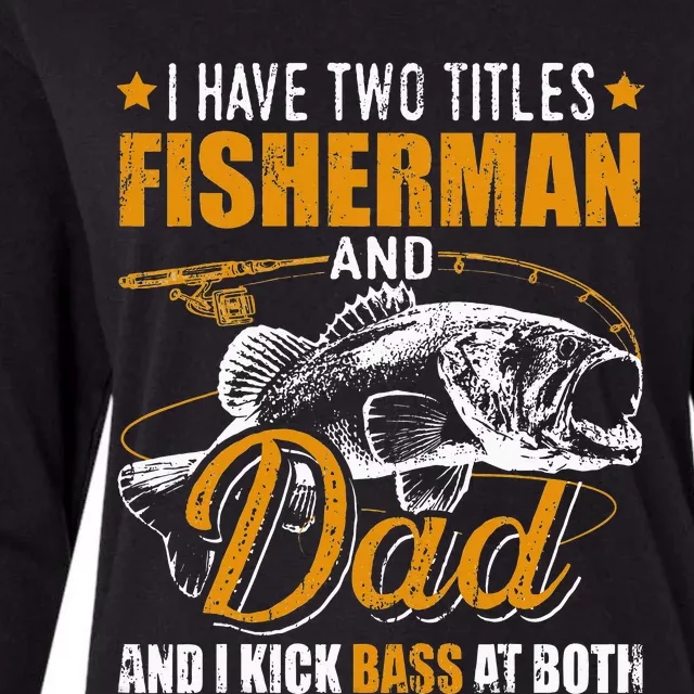 I Have Two Titles Fisherman Dad Bass Fishing Womens Cotton Relaxed Long Sleeve T-Shirt