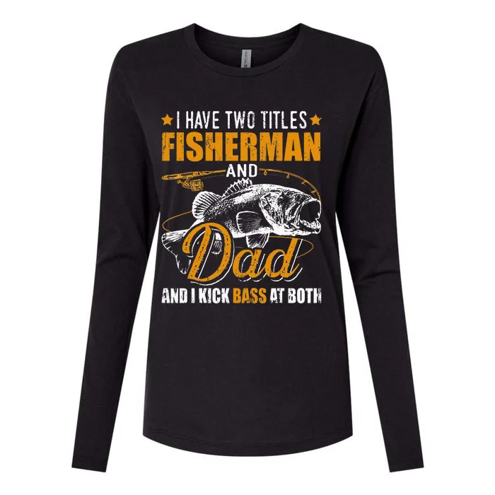 I Have Two Titles Fisherman Dad Bass Fishing Womens Cotton Relaxed Long Sleeve T-Shirt