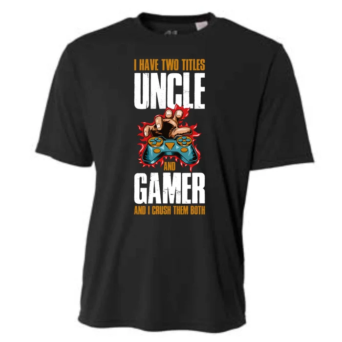 I Have Two Titles Uncle And Gamer Gift Cooling Performance Crew T-Shirt