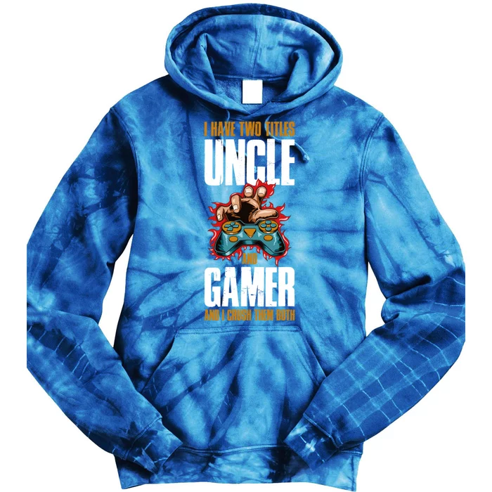 I Have Two Titles Uncle And Gamer Gift Tie Dye Hoodie